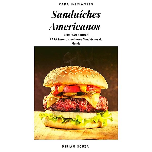 Sanduíches Americanos - Receitas e Dicas, Miriam Souza