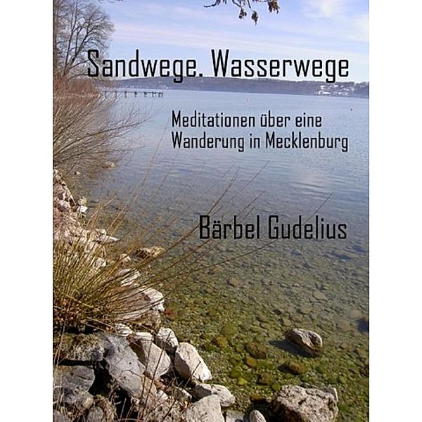 Sandwege. Wasserwege, Bärbel Gudelius