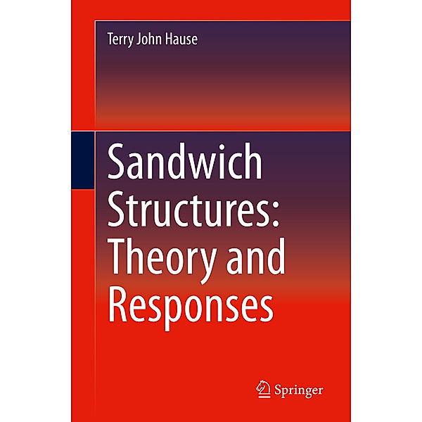Sandwich Structures: Theory and Responses, Terry John Hause