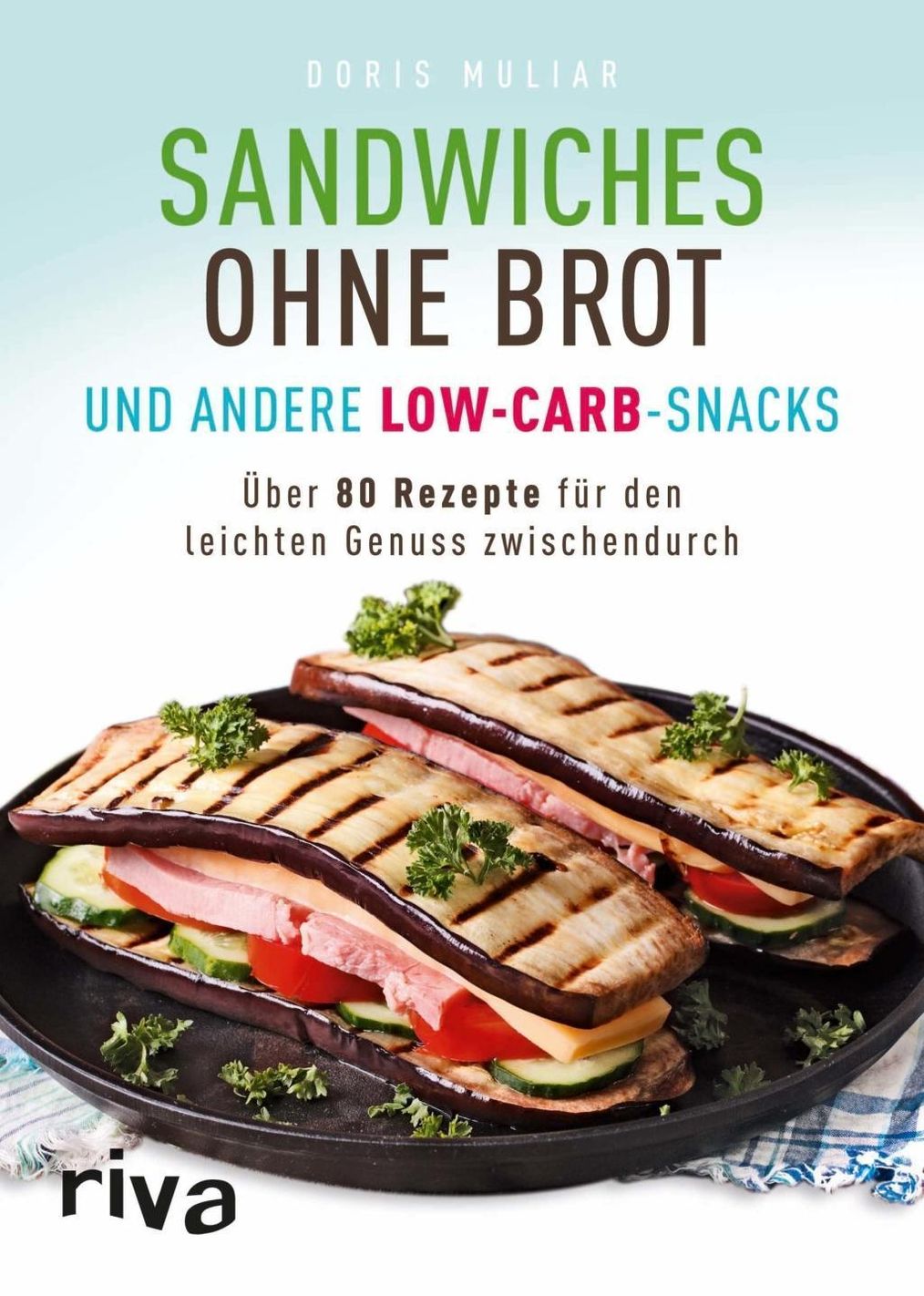 Sandwiches ohne Brot und andere Low-Carb-Snacks Buch - Weltbild.ch