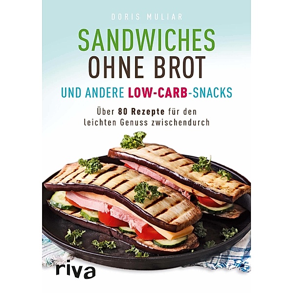 Sandwiches ohne Brot und andere Low-Carb-Snacks, Doris Muliar