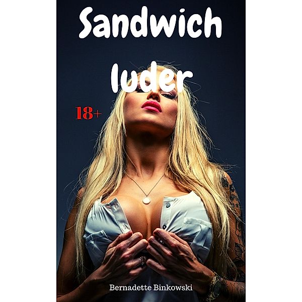 Sandwichluder, Bernadette Binkowski