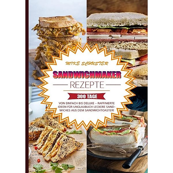 Sandwichmaker Rezepte, Mike Schuster