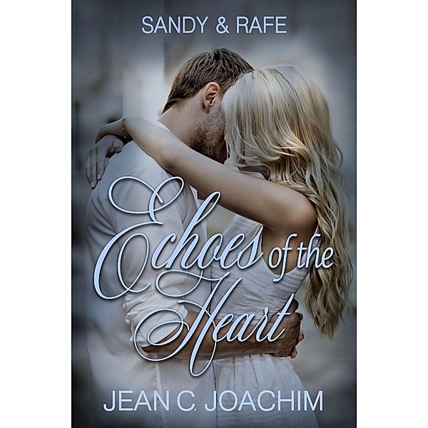 Sandy & Rafe (Echoes of the Heart, #2) / Echoes of the Heart, Jean C. Joachim