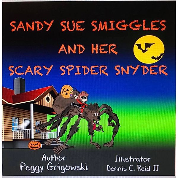 Sandy Sue Smiggles and Her Scary Spider Snyder, Peggy Grigowski