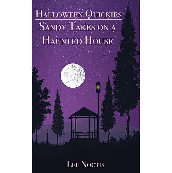 Sandy Takes on a Haunted House (Halloween, #3) / Halloween, Lee Noctis
