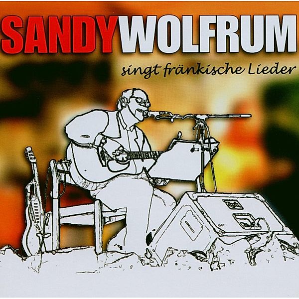 Sandy Wolfrum Singt Fränkische Lieder, Alexander "Sandy" Wolfrum