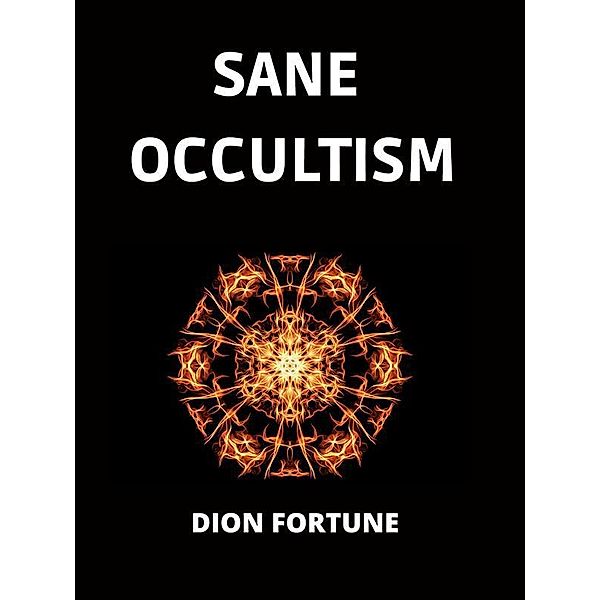 Sane Occultism, Dion Fortune