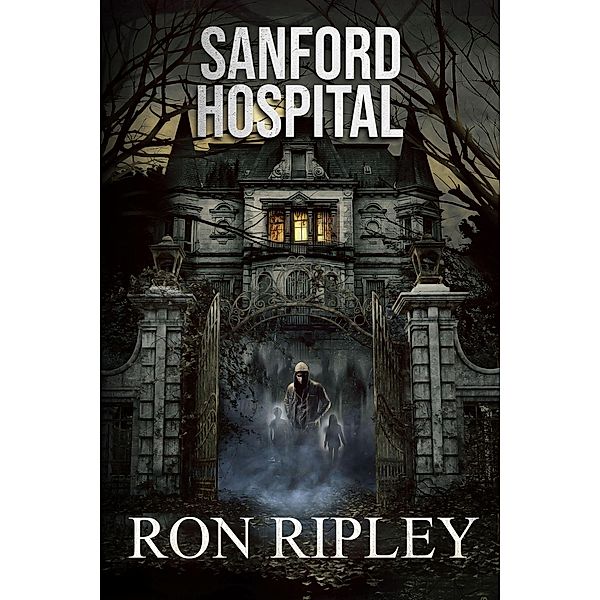 Sanford Hospital (Berkley Street Series, #4) / Berkley Street Series, Ron Ripley, Scare Street