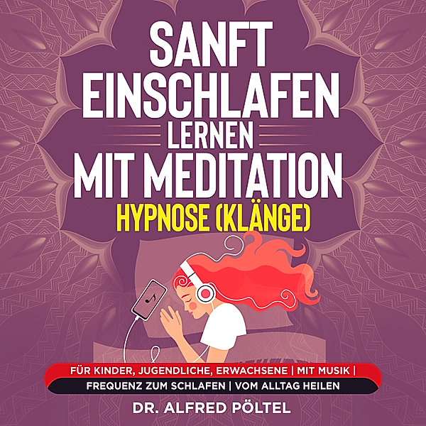Sanft einschlafen lernen mit Meditation / Hypnose (Klänge), Dr. Alfred Pöltel