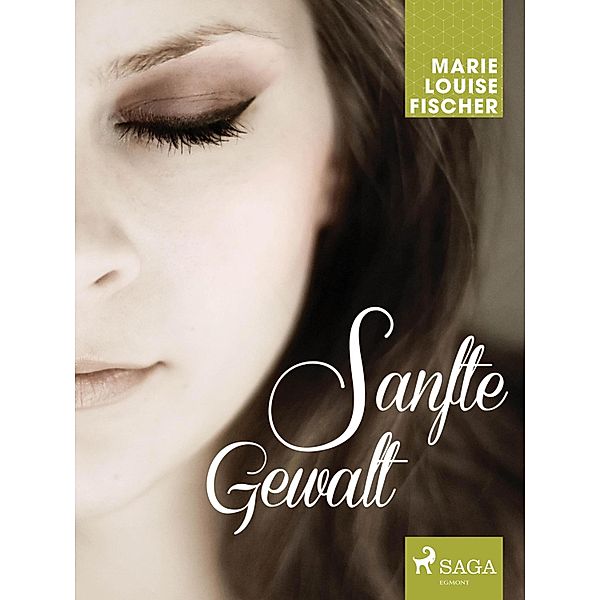 Sanfte Gewalt, MARIE LOUISE FISCHER