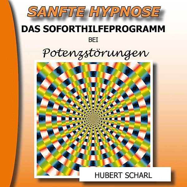Sanfte Hypnose: Das Soforthilfeprogramm bei Potenzstörungen