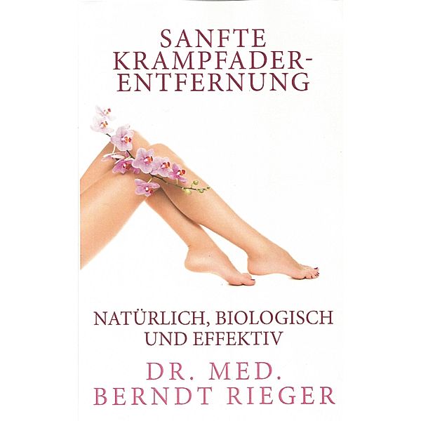 Sanfte Krampfadernentfernung, Berndt Rieger