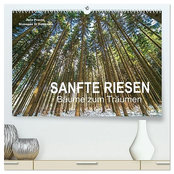 Sanfte Riesen - Bäume zum Träumen (hochwertiger Premium Wandkalender 2024 DIN A2 quer), Kunstdruck in Hochglanz, Jane Pracht und Giuseppe Di Domenico