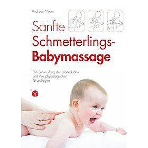 Sanfte Schmetterlings-Babymassage, Andreas Meyer