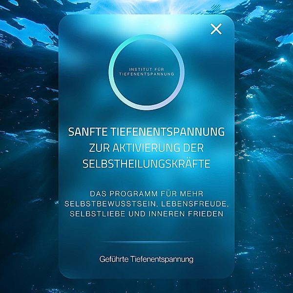 Sanfte Tiefenentspannung zur Aktivierung der Selbstheilungskräfte, Institut für Tiefenentspannung