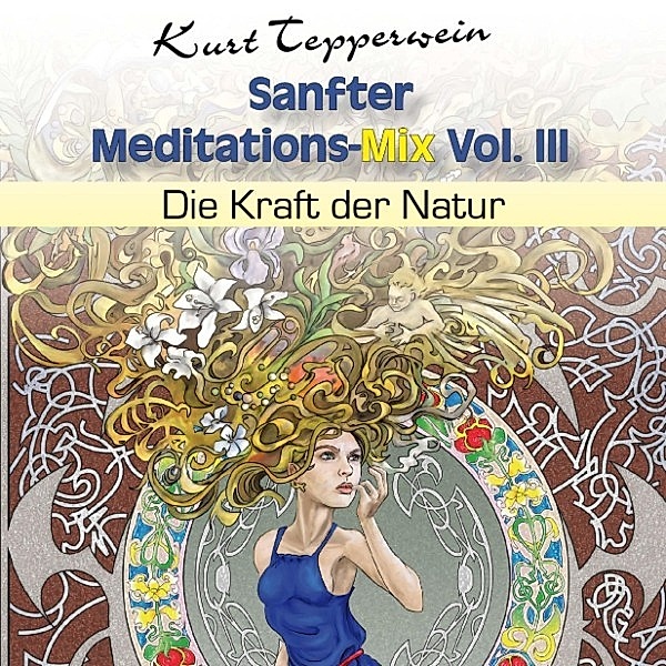 Sanfter Meditations-Mix (Die Kraft der Natur), Vol. III