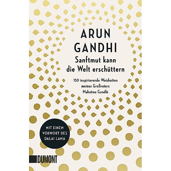 Sanftmut kann die Welt erschüttern, Arun Gandhi