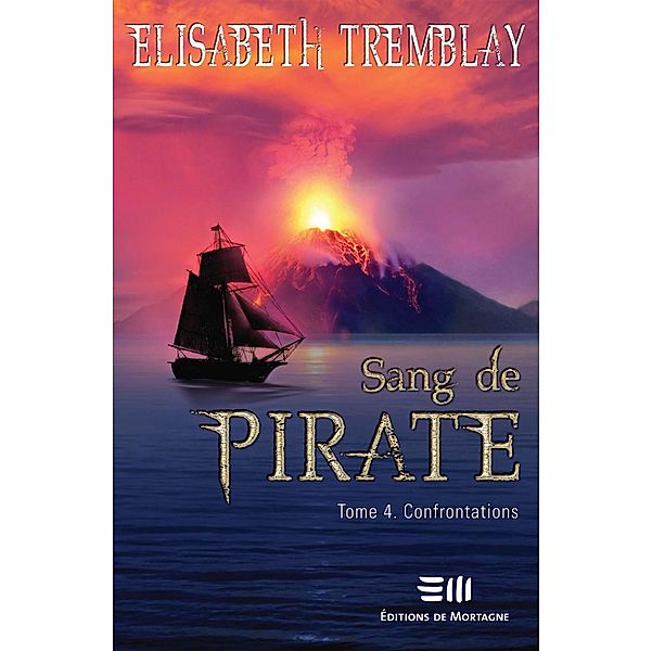 Sang de pirate 04 : Confrontations, Elisabeth Tremblay