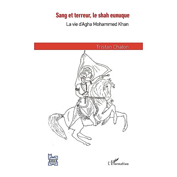 Sang et terreur, le shah eunuque, Chalon Tristan Chalon