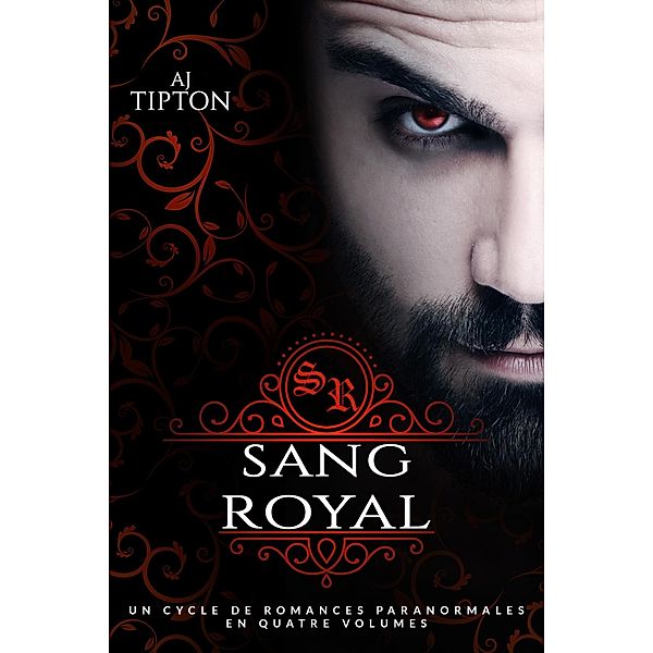 Sang Royal : Un Cycle de Romances Paranormales en Quatre Volumes, Aj Tipton