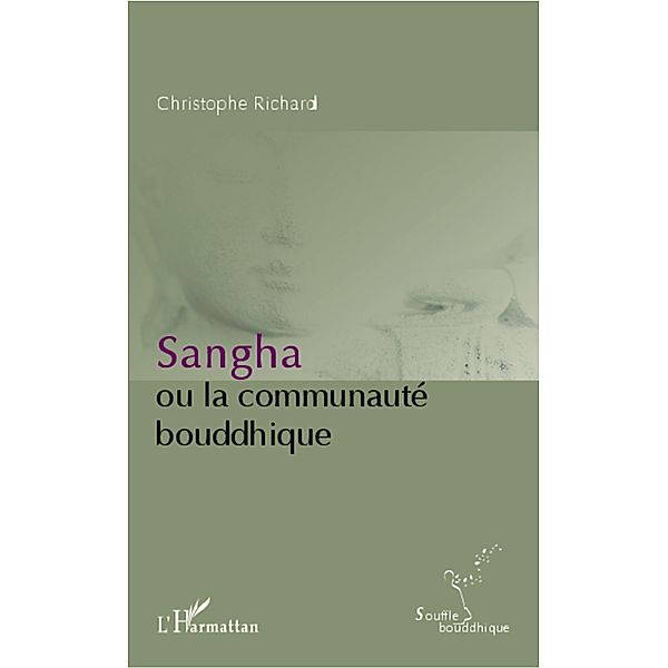 Sangha ou la communaute bouddhique / Harmattan, Christophe Richard Christophe Richard