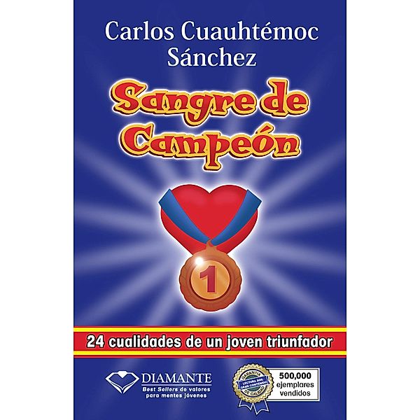 Sangre de campeón / Sangre de campeón Bd.1, Carlos Cuauhtémoc Sánchez