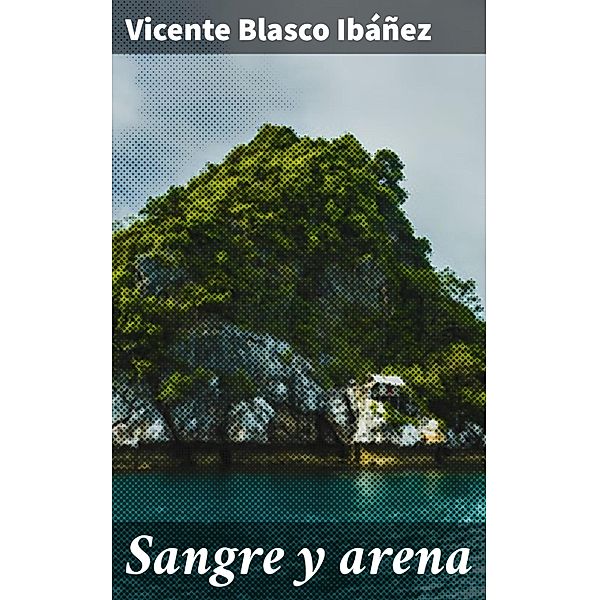 Sangre y arena, Vicente Blasco Ibáñez