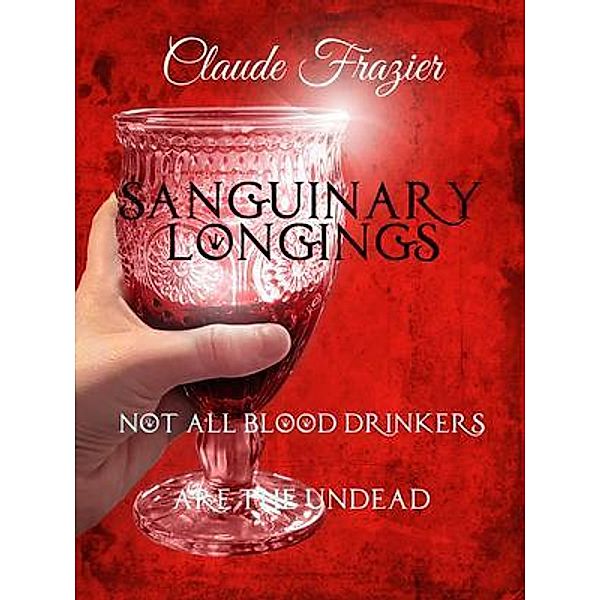 Sanguinary Longings / Scintillation Books, Claude Frazier