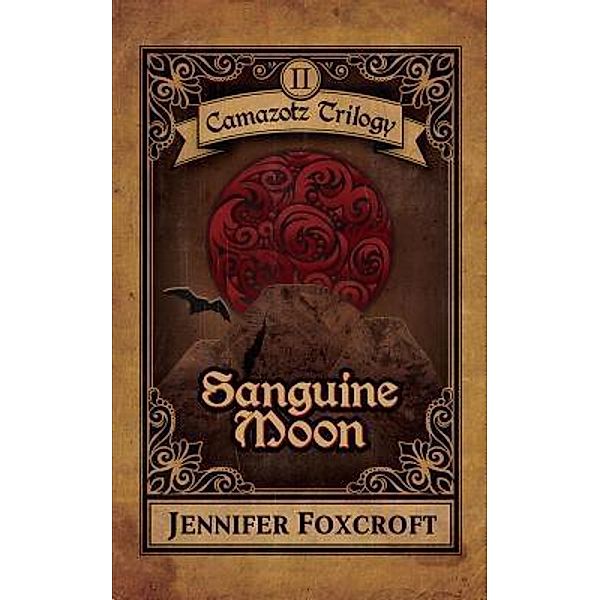Sanguine Moon / Camazotz Trilogy Bd.2, Jennifer Foxcroft