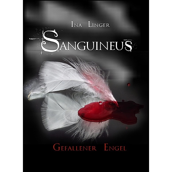 Sanguineus - Gefallener Engel, Ina Linger