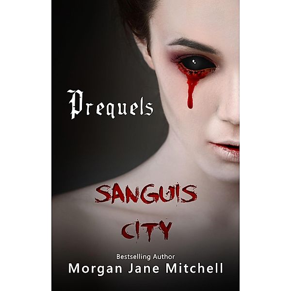 Sanguis City Prequels / Sanguis City, Morgan Jane Mitchell