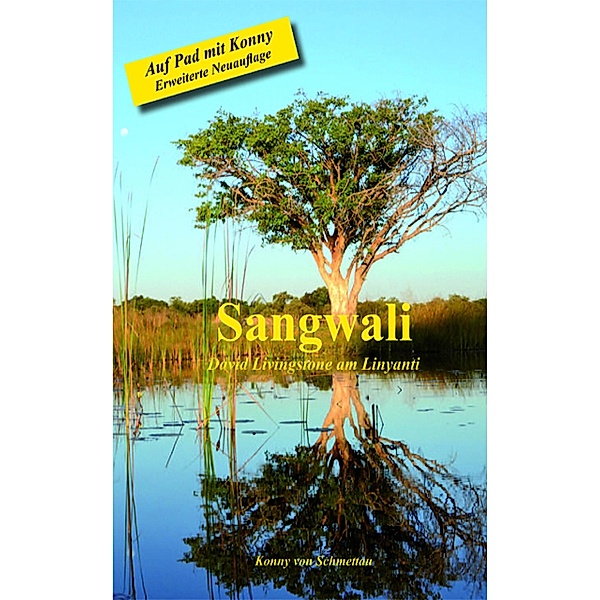 Sangwali - David Livingstone am Linyanti NEUAUFLAGE, Konny von Schmettau