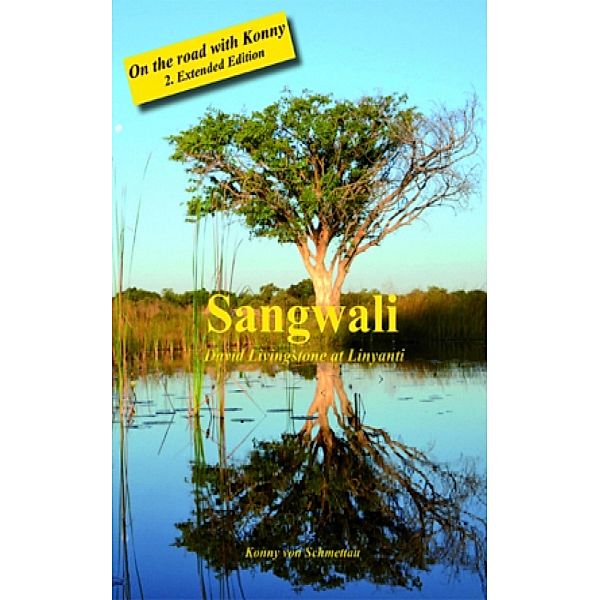 Sangwali - David Livingstone at Linyanti 2. Extended Edition, Konny von Schmettau