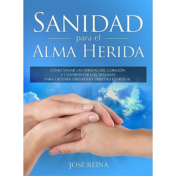 Sanidad para el Alma Herida, José Reina