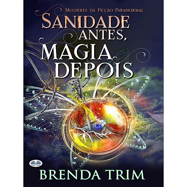 Sanidade Antes, Magia Depois, Brenda Trim