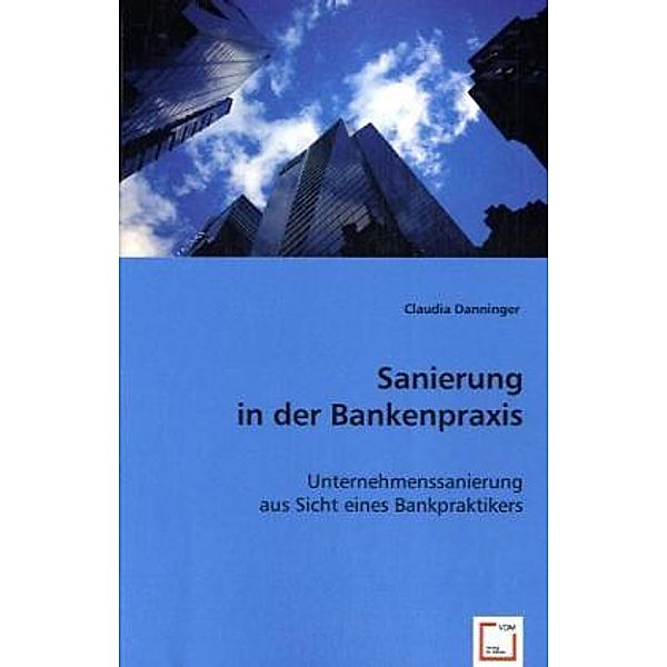 Sanierung in der Bankenpraxis, Claudia Danninger