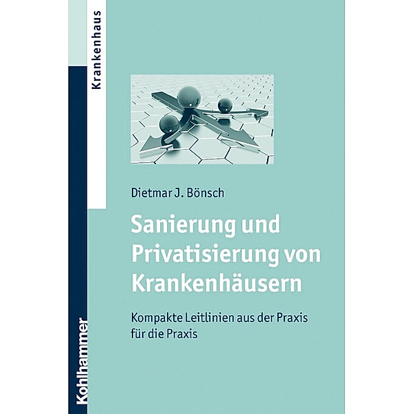 Sanierung und Privatisierung von Krankenhäusern, Dietmar J. Bönsch