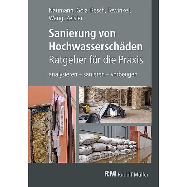 Sanierung von Hochwasserschäden - Ratgeber für die Praxis - E-Book (PDF), Sebastian Golz, Thomas Naumann, Michael Resch, Michael Schäfer, Mingyi Wang, Peter Zeisler