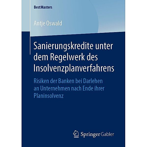 Sanierungskredite unter dem Regelwerk des Insolvenzplanverfahrens / BestMasters, Antje Oswald