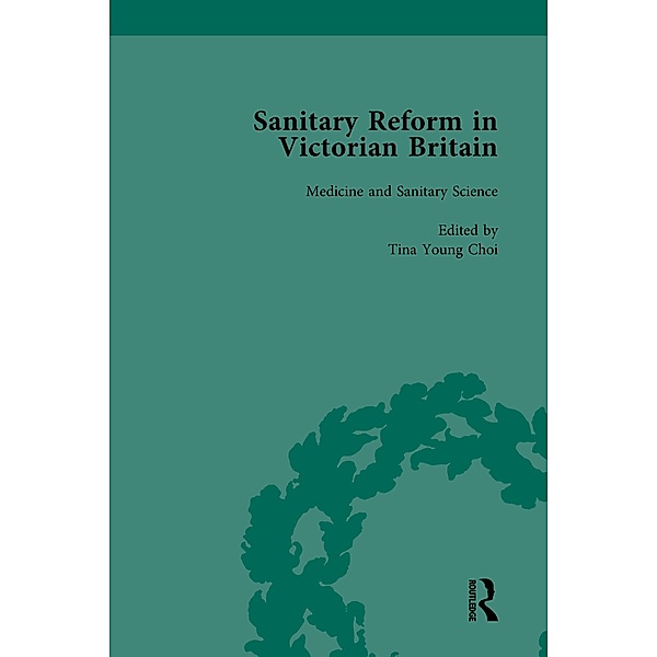 Sanitary Reform in Victorian Britain, Part I Vol 1, Michelle Allen-Emerson, Tina Young Choi, Christopher S Hamlin