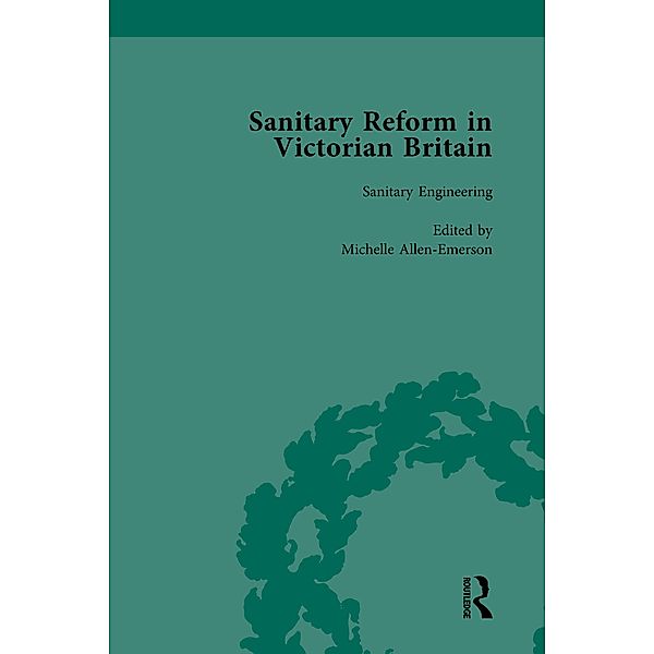 Sanitary Reform in Victorian Britain, Part I Vol 3, Michelle Allen-Emerson, Tina Young Choi, Christopher S Hamlin
