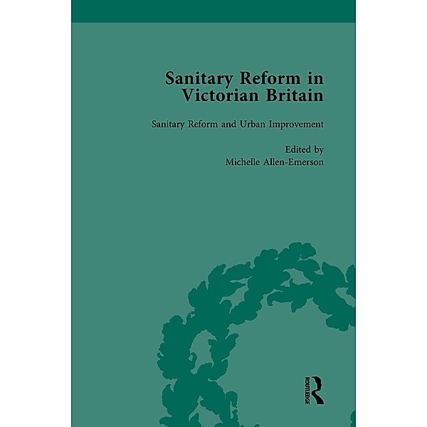 Sanitary Reform in Victorian Britain, Part II vol 4, Michelle Allen-Emerson, Tom Crook, Barbara Leckie