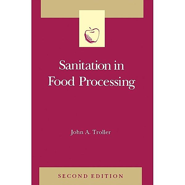 Sanitation in Food Processing, John A. Troller