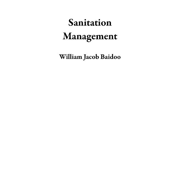 Sanitation Management, William Jacob Baidoo