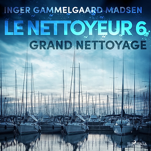 Sanitøren - 5 - Le Nettoyeur 6 : Grand nettoyage, Inger Gammelgaard Madsen