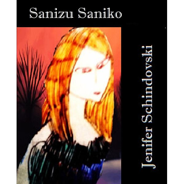 Sanizu Saniko, Jenifer Schindovski