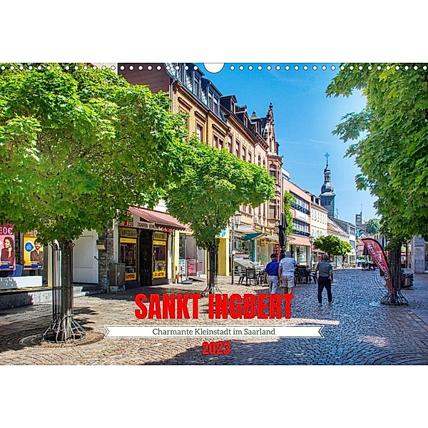 Sankt Ingbert - Charmante Kleinstadt im Saarland (Wandkalender 2023 DIN A3 quer), Thomas Bartruff