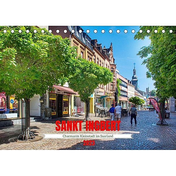 Sankt Ingbert - Charmante Kleinstadt im Saarland (Tischkalender 2023 DIN A5 quer), Thomas Bartruff