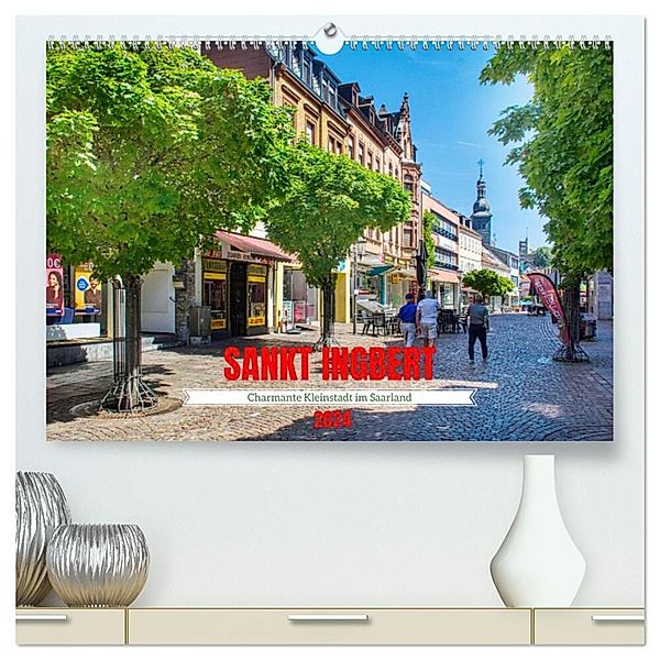 Sankt Ingbert - Charmante Kleinstadt im Saarland (hochwertiger Premium Wandkalender 2024 DIN A2 quer), Kunstdruck in Hochglanz, Thomas Bartruff